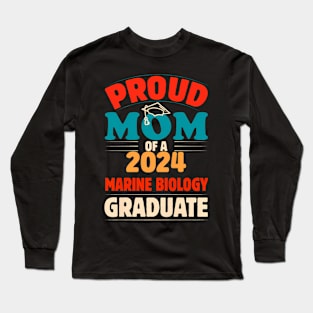 Womens Proud Mom Of A 2024 Marine Biology Graduate Long Sleeve T-Shirt